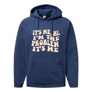 Meme Shirt It's Me, Hi I'm The Problem Funny Saying Humor Saying Performance Fleece Hoodie