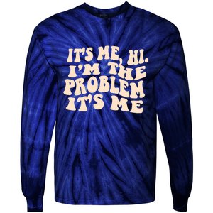 Meme Shirt It's Me, Hi I'm The Problem Funny Saying Humor Saying Tie-Dye Long Sleeve Shirt