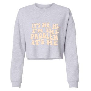 Meme Shirt It's Me, Hi I'm The Problem Funny Saying Humor Saying Cropped Pullover Crew