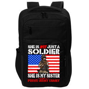 My Sister Is A Soldier Proud Army Family Cool Gift Military Sibling Gift Impact Tech Backpack