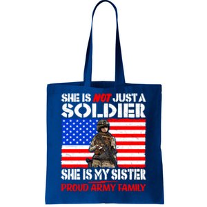 My Sister Is A Soldier Proud Army Family Cool Gift Military Sibling Gift Tote Bag