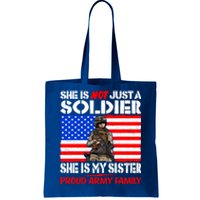 My Sister Is A Soldier Proud Army Family Cool Gift Military Sibling Gift Tote Bag