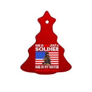 My Sister Is A Soldier Proud Army Family Cool Gift Military Sibling Gift Ceramic Tree Ornament