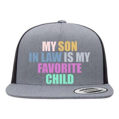 My Son In Law Is My Favorite Child Flat Bill Trucker Hat