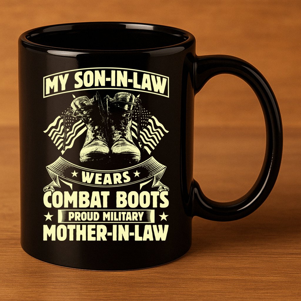 My Son In Law Wears Combat Boots Proud Military Mother In Law 11oz C Handle Ceramic Mug