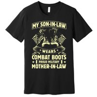 My Son In Law Wears Combat Boots Proud Military Mother In Law Premium T-Shirt