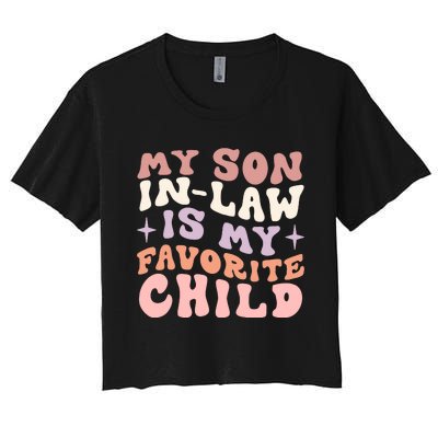 My Son In Law Is My Favorite Child Women's Crop Top Tee