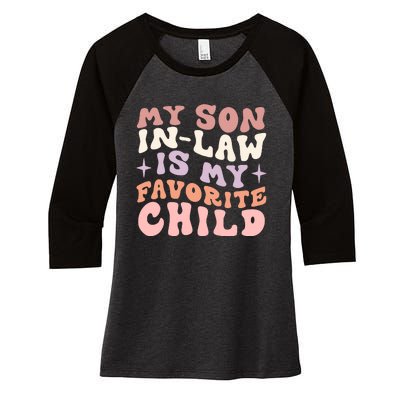 My Son In Law Is My Favorite Child Women's Tri-Blend 3/4-Sleeve Raglan Shirt