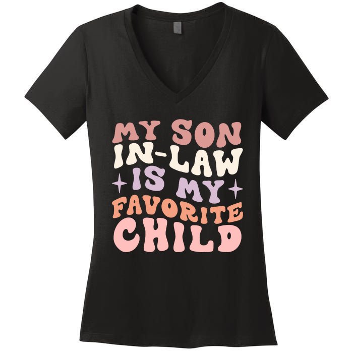 My Son In Law Is My Favorite Child Women's V-Neck T-Shirt