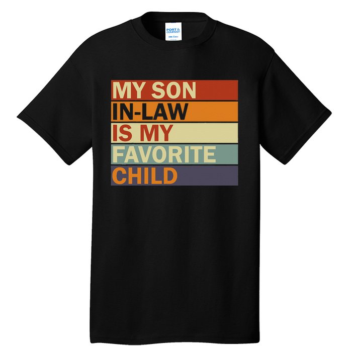 My SonInLaw Is My Favorite Child Family Humor Dad Mom Tall T-Shirt