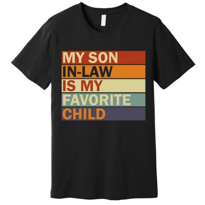 My SonInLaw Is My Favorite Child Family Humor Dad Mom Premium T-Shirt