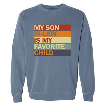 My SonInLaw Is My Favorite Child Family Humor Dad Mom Garment-Dyed Sweatshirt