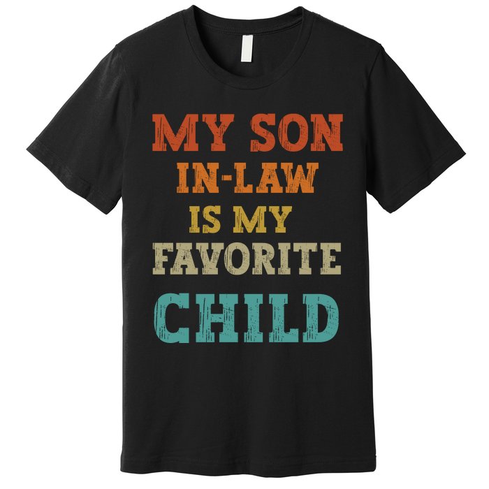 My Son In Law Is My Favorite Child Premium T-Shirt