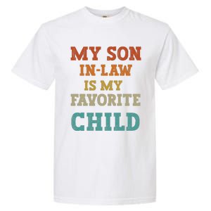 My Son In Law Is My Favorite Child Garment-Dyed Heavyweight T-Shirt