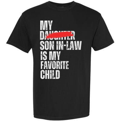 My Son In Law Is My Favorite Child Garment-Dyed Heavyweight T-Shirt