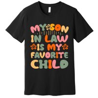 My Son In Law Is My Favorite Child Funny Premium T-Shirt