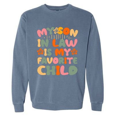 My Son In Law Is My Favorite Child Funny Garment-Dyed Sweatshirt