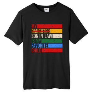 My Son In Law Is My Favorite Child Replaced Daughter Funny Tall Fusion ChromaSoft Performance T-Shirt