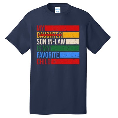 My Son In Law Is My Favorite Child Replaced Daughter Funny Tall T-Shirt