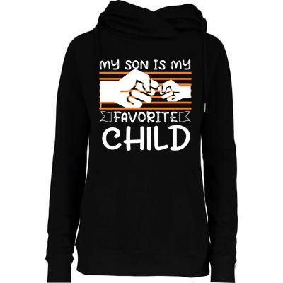 My Son Is My Favorite Child Funny Womens Funnel Neck Pullover Hood