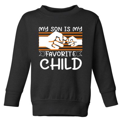 My Son Is My Favorite Child Funny Toddler Sweatshirt