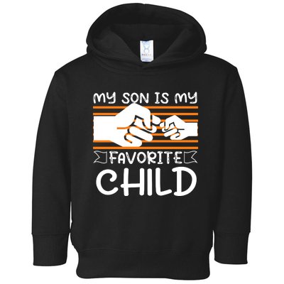 My Son Is My Favorite Child Funny Toddler Hoodie