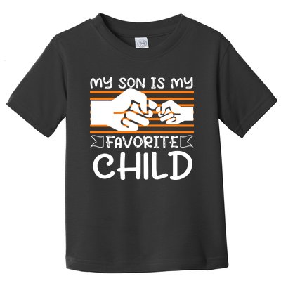 My Son Is My Favorite Child Funny Toddler T-Shirt