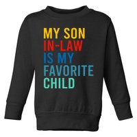 My Son In Law Is My Favorite Child Retro Toddler Sweatshirt