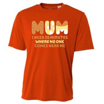 Mom Says I Need 20 Minutes Where No One Comes Near Me Cooling Performance Crew T-Shirt