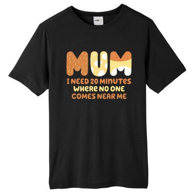 Mom Says I Need 20 Minutes Where No One Comes Near Me Tall Fusion ChromaSoft Performance T-Shirt