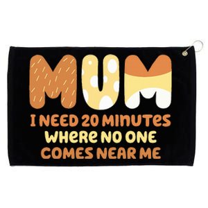 Mom Says I Need 20 Minutes Where No One Comes Near Me Grommeted Golf Towel