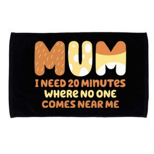 Mom Says I Need 20 Minutes Where No One Comes Near Me Microfiber Hand Towel