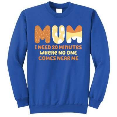 Mom Says I Need 20 Minutes Where No One Comes Near Me Sweatshirt