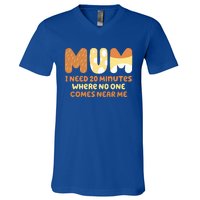 Mom Says I Need 20 Minutes Where No One Comes Near Me V-Neck T-Shirt