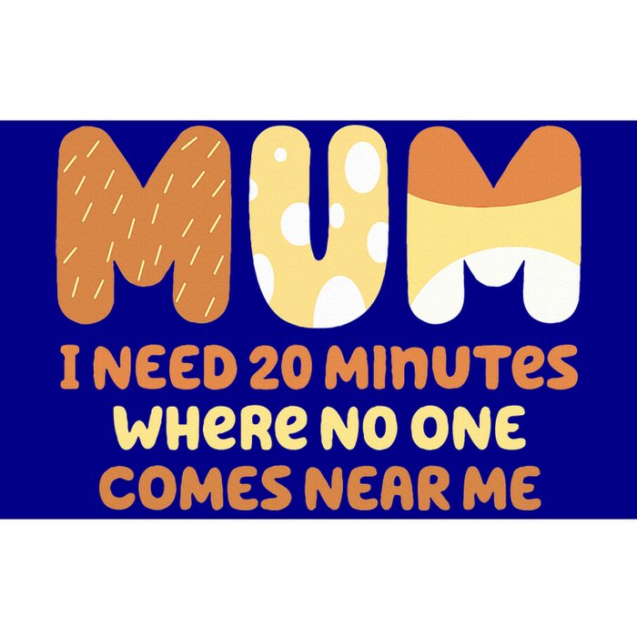 Mom Says I Need 20 Minutes Where No One Comes Near Me Bumper Sticker