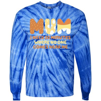 Mom Says I Need 20 Minutes Where No One Comes Near Me Tie-Dye Long Sleeve Shirt