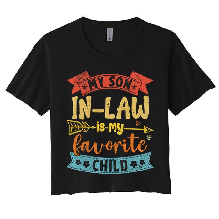 My Son In Law Is My Favorite Child Funny Retro Vintage  Women's Crop Top Tee