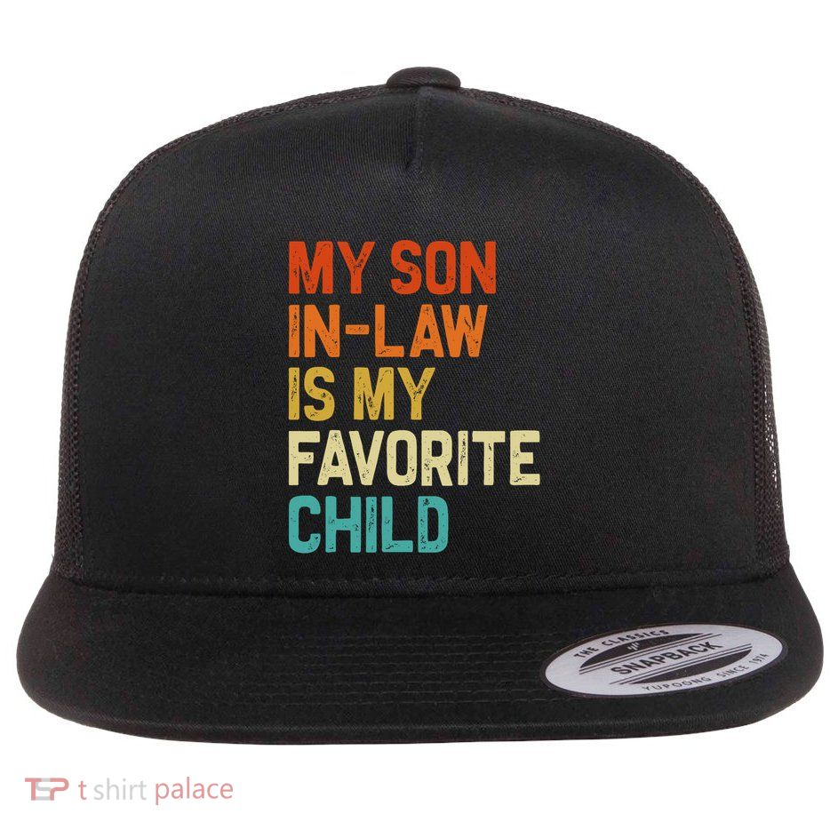 My Son In Law Is My Favorite Child Family Humor Retro Funny Flatbill Hat