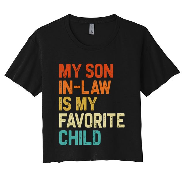 My Son In Law Is My Favorite Child Family Humor Retro Funny Crop Top