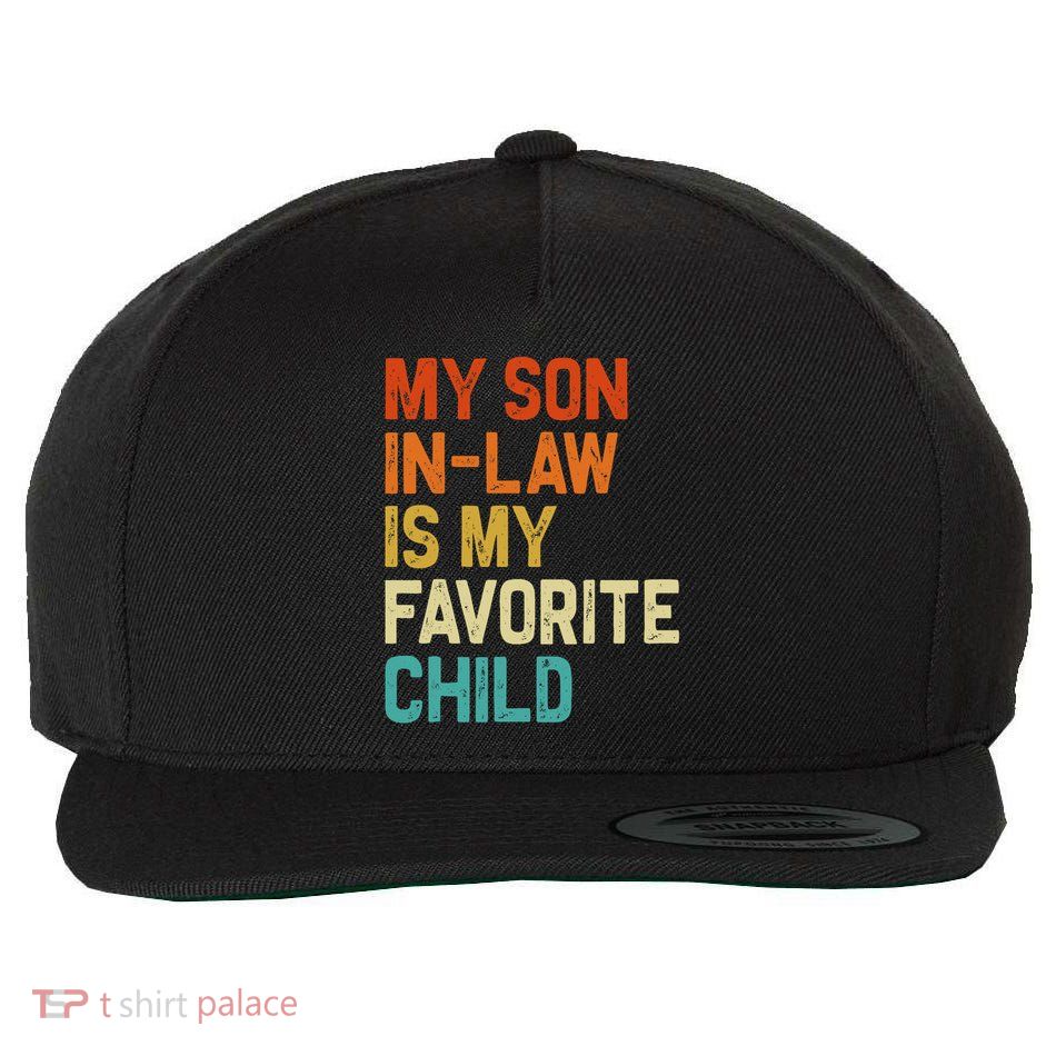 My Son In Law Is My Favorite Child Family Humor Retro Funny Wool Snapback Cap