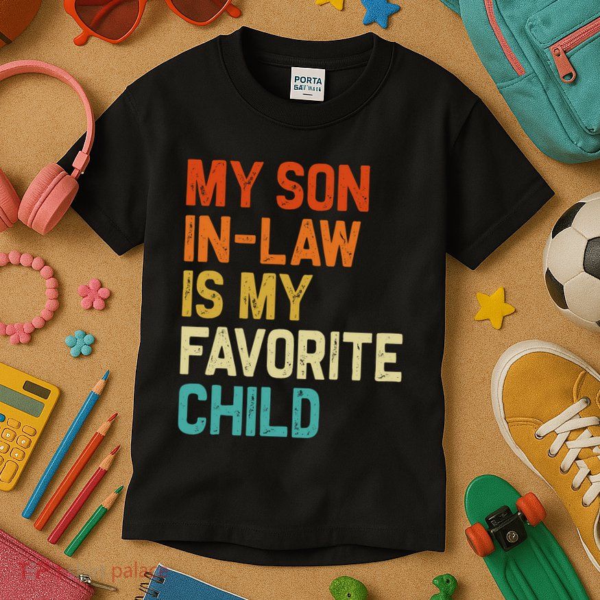 My Son In Law Is My Favorite Child Family Humor Retro Funny Kids T-Shirt