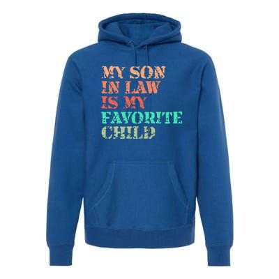 My Son In Law Is My Favorite Child Funny Family Humor Retro Premium Hoodie