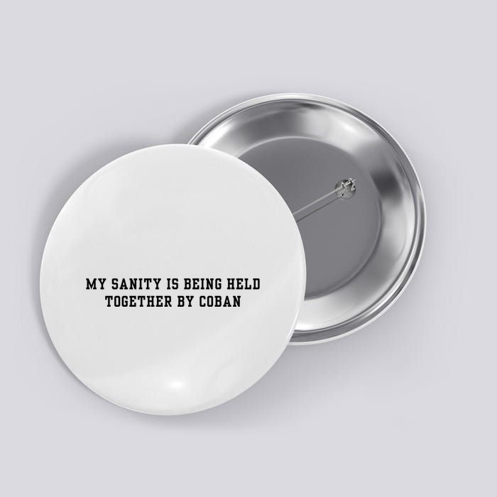 My Sanity Is Being Held Together By Coban Button