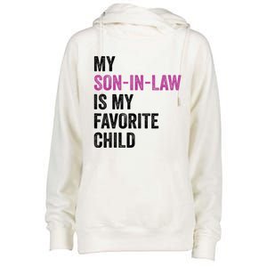 My Son In Law Is My Favorite Child Funny Mom Mother In Law Womens Funnel Neck Pullover Hood