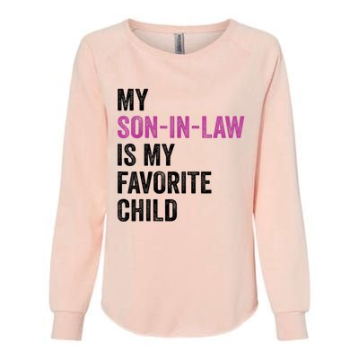 My Son In Law Is My Favorite Child Funny Mom Mother In Law Womens California Wash Sweatshirt