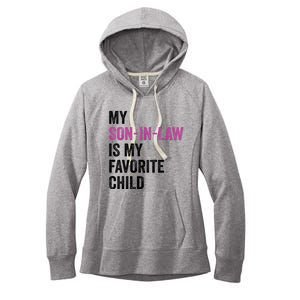 My Son In Law Is My Favorite Child Funny Mom Mother In Law Women's Fleece Hoodie