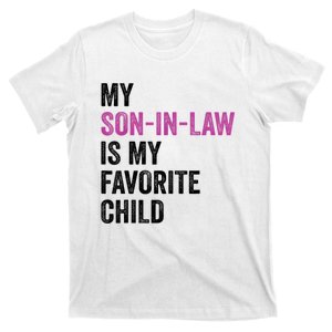 My Son In Law Is My Favorite Child Funny Mom Mother In Law T-Shirt