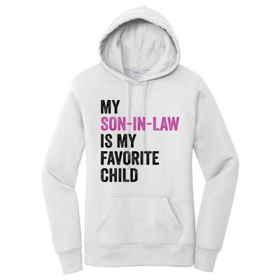 My Son In Law Is My Favorite Child Funny Mom Mother In Law Women's Pullover Hoodie