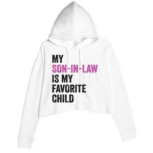 My Son In Law Is My Favorite Child Funny Mom Mother In Law Crop Fleece Hoodie