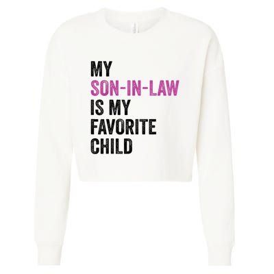 My Son In Law Is My Favorite Child Funny Mom Mother In Law Cropped Pullover Crew